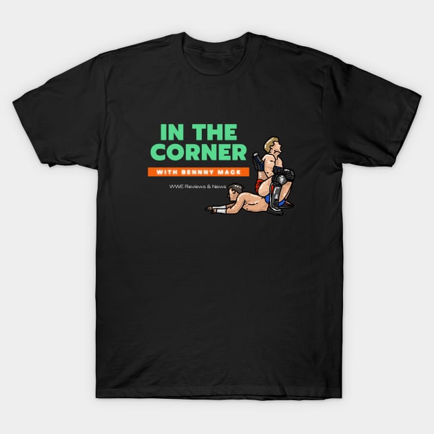 In The Corner Podcast T-Shirt by BenNnyMackProductions